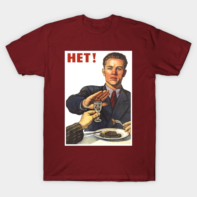 NO Anti-alchogol Soviet posterart propoganda NIET NYET NO HET НЕТ T-Shirt by ArtFay